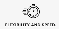 Flexibility and Speed